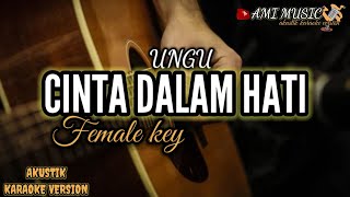 Cinta Dalam Hati - UNGU  (Akustik Karaoke) Female key