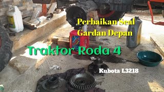 PERBAIKAN SEAL GARDAN RODA DEPAN KUBOTA L3218 #kubotatractor