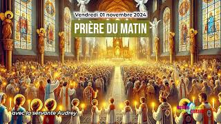 Prière du matin du vendredi 01 novembre 2024 avec la servante Audrey