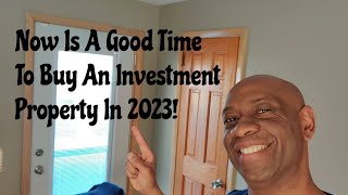 Why Now Is A Good Time To Buy Investment Properties