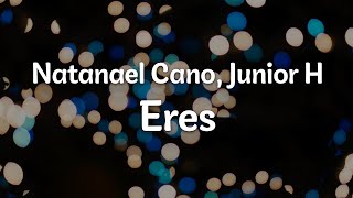 Natanael Cano, Junior H - Eres (Letra/Lyrics) | Official Music Video