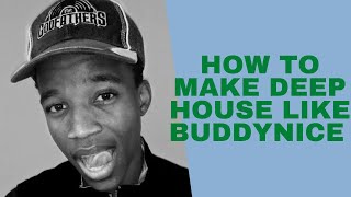 How to make deep house like Buddynice and Godfathers of Deep house. |Tutorial |