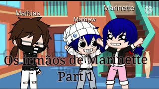 Os irmãos de Marinette {Parte 1} MY ST