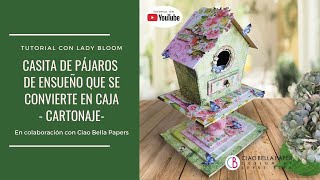 Casita de pájaros de ensueño que se convierte en una cajita - TUTORIAL - Microcosmos de Ciao Bella