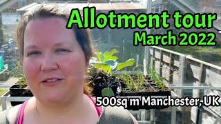 Allotment Tour: March 2022: 500sq.m (2 full plots): Manchester, UK. Vegetable Garden.