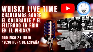 WHISKY LIVE TIME - EL COLORANTE Y EL FILTRADO EN FRIO EN EL WHISKY