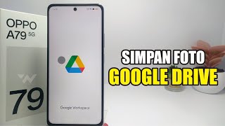 Cara Menyimpan Foto Ke Akun Google di Hp Oppo A79