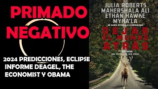 PRIMADO NEGATIVO EN LA PELI DE OBAMA/ ¿NOS ESTÁN AVISANDO? THE ECONOMIST, DEAGEL ETC.