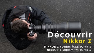 Optique | NIKKOR Z 400mm f/2,8 TC VR S et NIKKOR Z 600mm f/4 TC VR S