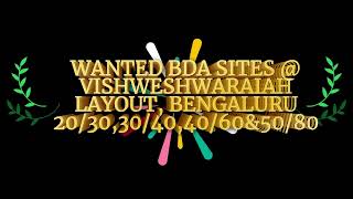 WANTED BDA SITES|@VISHWESHWARAIAH LAYOUT|BENGALURU|ALL DIMENSIONS|OWNERS MAY RESPOND