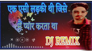 Aaj Ke Liye Jiske Liye Marta Tha Ek Aisi Ladki Thi Jise Mai Pyar Karta Tha Hindi Dilwala DJ Remix