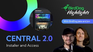 BirdDog Stream Highlights: Central 2.0 Installer and Access