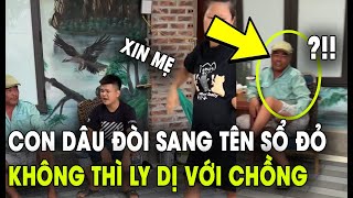 Con dâu đòi sang tên đất cho mình không thì ly hôn chồng | Tin 4s