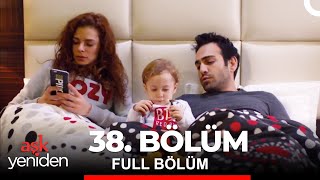 Aşk Yeniden 38. Bölüm