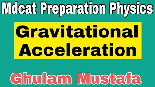 Gravitational Acceleration | mdcat Preparation Physics Portion by Ghulam Mustafa