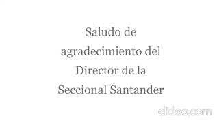 Saludo Director de la Seccional Santander