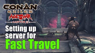 Conan Exiles Age of War Chapter 3 Setting up server for Fast Travel