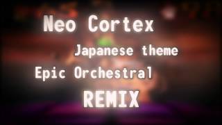 Crash Bandicoot - Dr. Neo Cortex Japanese theme - Epic Orchestral Cover