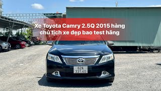 Xe Toyota Camry 2.5Q 2015 bản full cao cấp, xe đẹp ko lỗi nhỏ, bao test hãng toàn quốc lh 0903163099