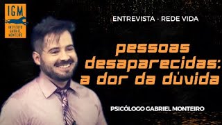 📺 ENTREVISTA 📺 - Pessoas desaparecidas: a dor da dúvida - Psicólogo Gabriel Monteiro