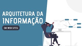 Como ORGANIZAR CONTEÚDOS em SITES - Experiência de NAVEGAÇÃO PERFEITA | ARQUITETURA DA INFORMAÇÃO