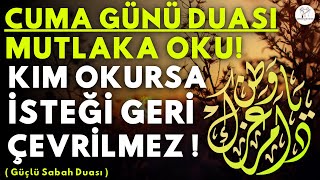 CUMA GÜNÜ BU GÜÇLÜ DUAYI KIM OKURSA, EVİNİN BEREKETİ ARTAR, SIKINTISI BİTER, ZENGİN OLUR!