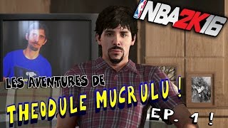 Les aventures de Théodule Mucrulu Ep 1! (NBA 2K16)