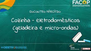 ENCONTRO MARCADO: Cozinha - eletrodomésticos (geladeira e micro-ondas)