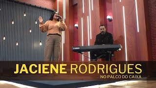 JACIENE RODRIGUES no Palco do Caixa de Música