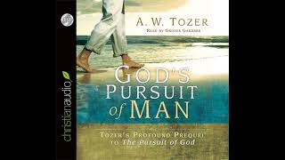 Gods Pursuit of Man:  A.W. Tozer  a sequel to THE PURSUIT OF GOD