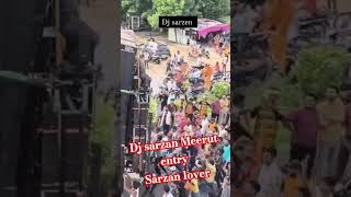 dj #dj #djcompetitiom #newmusic dj sarzan Meerut city entry sarzan lover roola bhai k roola #dance