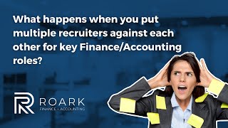 What happens when you put multiple recruiters against each other for key Finance/Accounting roles?