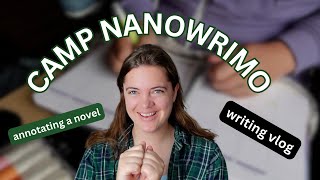 CAMP NANOWRIMO WRITING VLOG | annotating a novel, productivity struggles and livestreams!