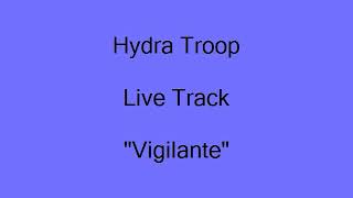 Hydra Troop - "Vigilante" Live