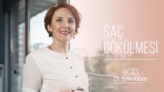 Saç Dökülmesi ve Sebepleri | Dr. Eda Kibar Atasoy