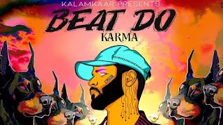 BEAT DO (OFFICIAL VIDEO) - KARMA | PROD. BY DEEP KALSI | M.Y.P. | KALAMKAAR