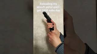 reloading my airsoft pistol until 1000 subs day 5