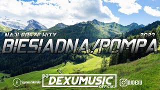 🏔️BIESIADNA/POMPA🏔️ NAJLEPSZE HITY👌 MARZEC 2023🤩 GÓRALSKIE HITY❤️ DJ DEXU MUSIC🪩🪩