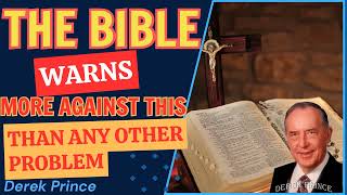 The Bible Warns More Against This, Than Any Other Problem - Derek Prince