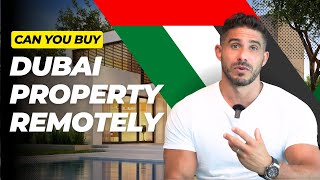 Can You Buy Dubai Property Remotely