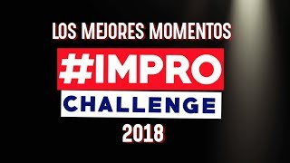 LOS MEJORES MOMENTOS #IMPROCHALLENGE 2018