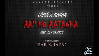 LAMA X NAYAK - Rap Ko Aatanka (Prod. by Kila Music) || EP "PARICHAYA" || Official Visualiser