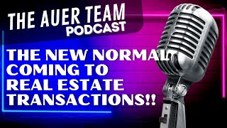 The New Normal Coming to Real EstateTransactions!!