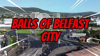 BALLS OF BELFAST CITY