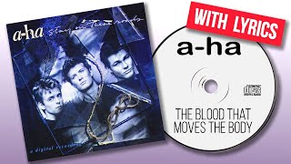 A-Ha - The Blood That Moves The Body (With Lyrics)