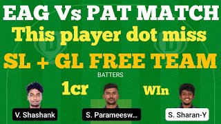 EAG VS PAT dream11 team | eag vs pat pondicherry t10 dream11 team | eag vs pat dream11 team today