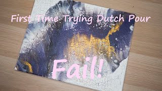 Watch me Acrylic Pour: First Time Trying Dutch Pour; Acrylic Pour; Pouring Fail; Dutch Pour Fail