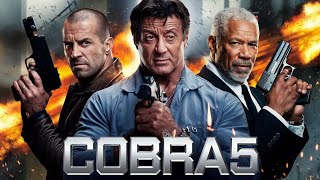 Cobra 5 (2025) Movie || Sylvester Stallone, Jason Statham, Morgan Freeman, | updates Review & Facts