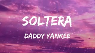 Daddy Yankee - Soltera (Letras)