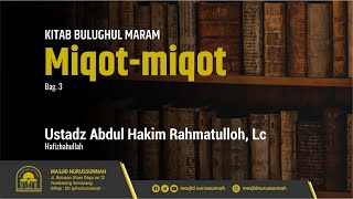 Miqot-Miqot (Bagian Ke-3) | Ustadz Abdul Hakim Rahmatulloh, Lc